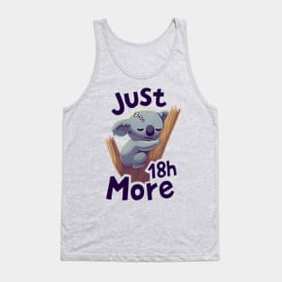 Cute Baby Koala Sleeping Just 18h More Tank Top